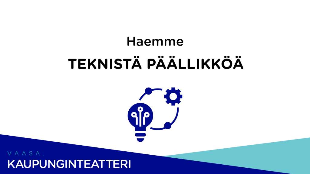 Tekninen päällikkö | Vaasan kaupunginteatteri